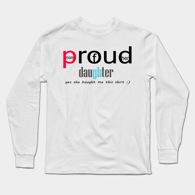 mom proud of her daughter Long Sleeve T-Shirt by H&G